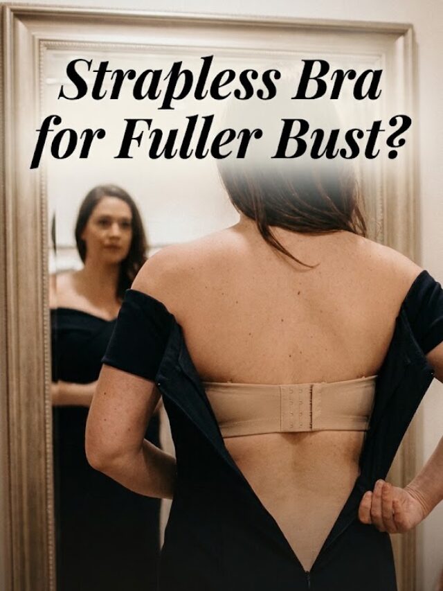 Strapless Bra for Fuller Bust: How to Keep It in Place All Night